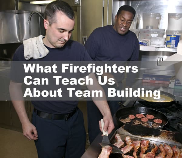 What Firefighters Can Teach Us About Team Building | Team Building with Taste | teambuildingwithtaste.com